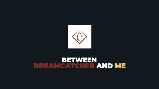 Between Dreamcatcher and Me